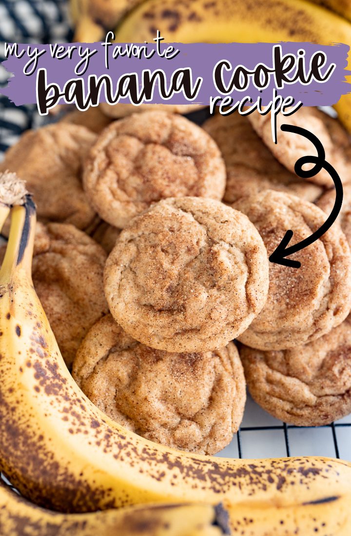 A pile of banana cookies rolled in cinnamon sugar on a counter. Next to the cookies are a few bananas. Across the top it says "my very favorite banana cookie recipe" in text.
