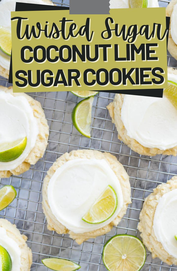 Aerial view of twisted sugar coconut lime cookies frosted, topped with lime slices. Also on the counter are extra lime slices. Across the top it says "Twisted Sugar Coconut lime sugar cookies" 