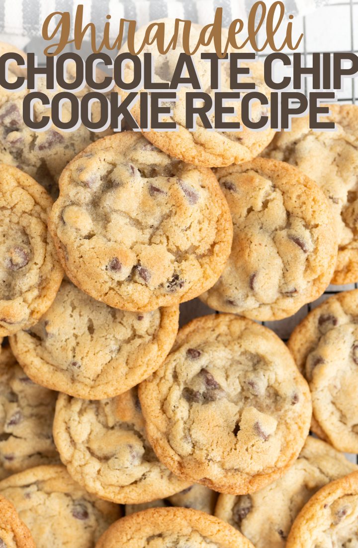 A close up of a giant pile of ghirardelli chocolate chip cookies. Across the top it says ghirardelli chocolate chip cookie recipe" in text.