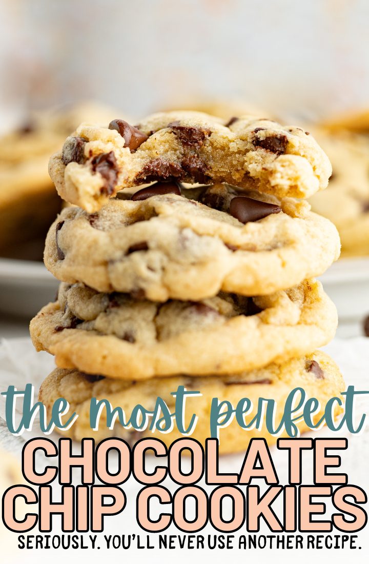 A stack of the best chocolate chip cookies. The top cookie has a bite out of it with gooey chocolate chips escaping. Across the bottom it says "the most perfect chocolate chip cookies. Seriously, you'll never need another recipe."