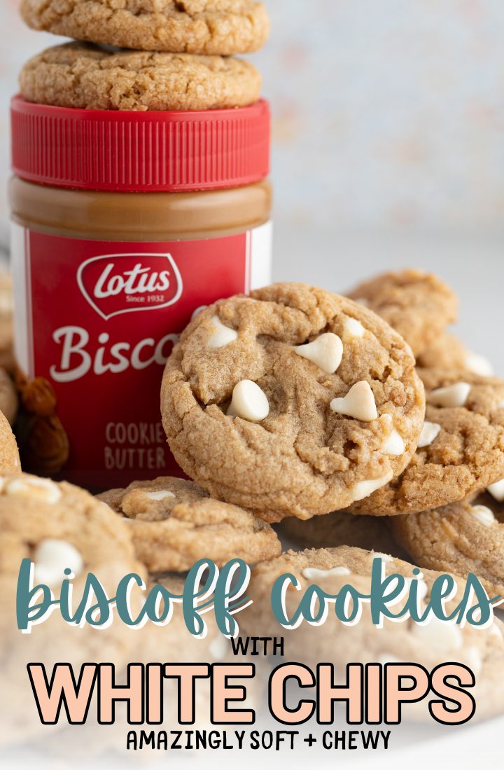 A pile of biscoff cookie butter cookies surrounding a jar of cookie butter. Across the bottom it says "biscoff cookies with white chips amazingly soft + chewy"