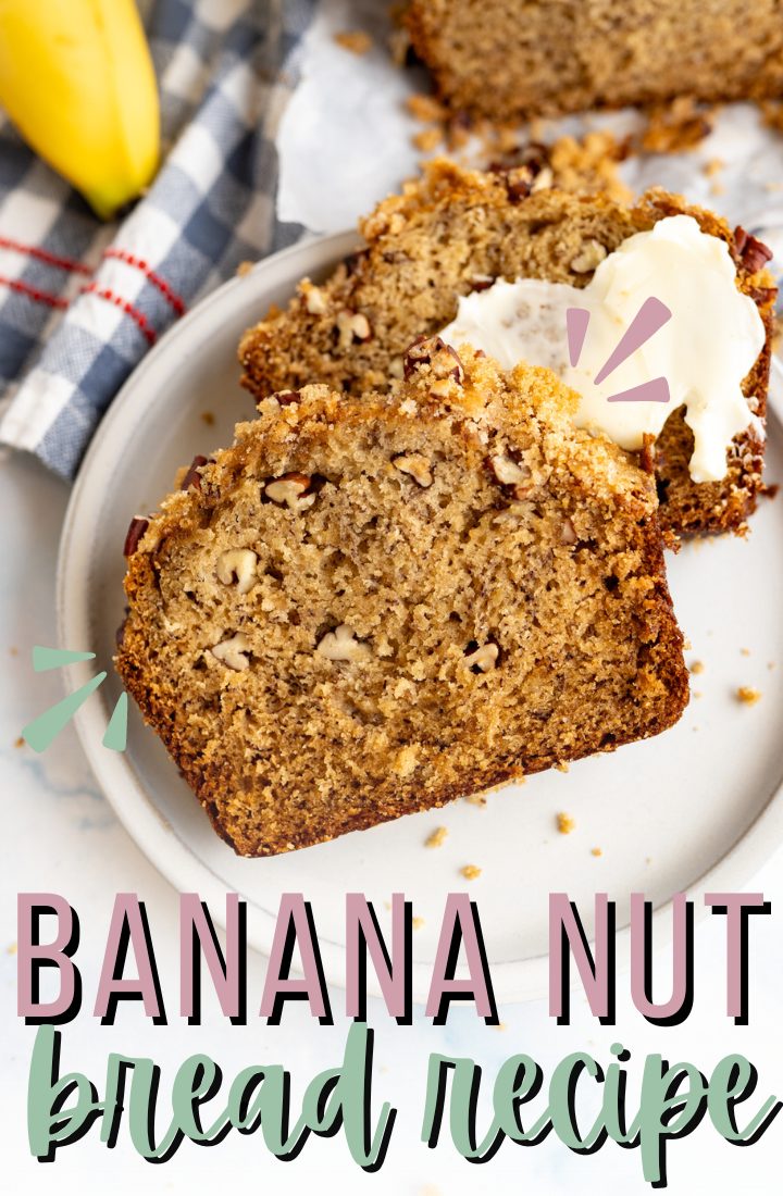 A slice of banana nut bread on a plate with butter. Across the bottom it says "banana nut bread recipe" 